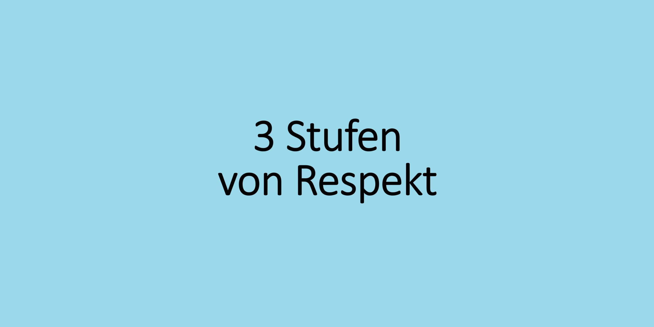 3 Stufen von Respekt